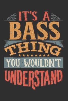 Paperback It's A Bass You Wouldn't Understand: Want To Create An Emotional Moment For A Bass Family Member ? Show The Bass's You Care With This Personal Custom Book