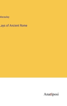 Hardcover Lays of Ancient Rome Book