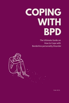 Paperback Coping with BPD: The Ultimate Guide on How to Cope with Borderline personality Disorder Book