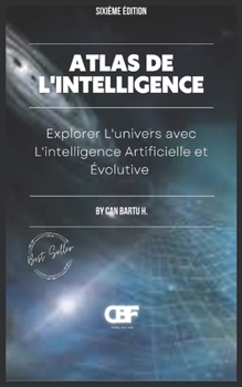 Atlas de L’intelligence: Explorer L’univers avec L’intelligence Artificielle et Évolutive (Atlas of Intelligence) (French Edition)