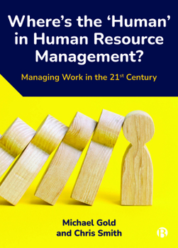 Paperback Where's the 'Human' in Human Resource Management?: Managing Work in the 21st Century Book