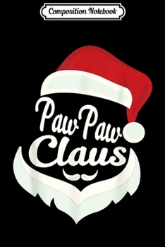 Paperback Composition Notebook: Funny Santa Pawpaw Claus Merry Christmas Gift Journal/Notebook Blank Lined Ruled 6x9 100 Pages Book