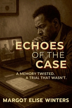Paperback Echoes of the Case: A Memory Twisted. A Trial That Wasn't. Book