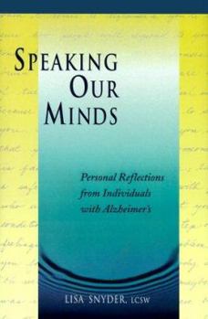 Hardcover Speaking Our Minds: Personal Reflections from Individuals With Alzheimer's Book