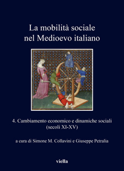 Paperback La Mobilita Sociale Nel Medioevo Italiano 4: Cambiamento Economico E Dinamiche Sociali (Secoli XI-XV) [Italian] Book