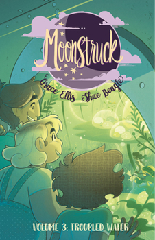 Moonstruck, Vol. 3: Troubled Waters - Book #3 of the Moonstruck