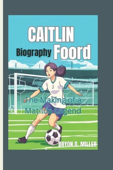Paperback Caitlin Foord Biography: The Making of a Matilda Legend Book