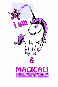 Paperback I am 12 & Magical!: Birthday Unicorn Journal: Cute Unicorn Kawaii Notebook for Girls & kids Sketching: Artist Edition Great Gift ... Anima Book