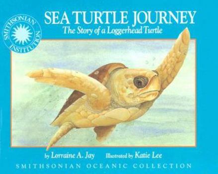 Hardcover Sea Turtle Journey: The Story of a Loggerhead Turtle Book