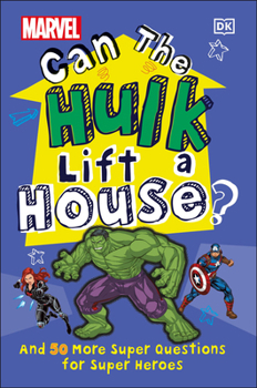 Hardcover Marvel Can the Hulk Lift a House?: And 50 More Super Questions for Super Heroes Book