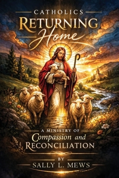 Catholics Returning Home: A Ministry of Compassion and Reconciliation