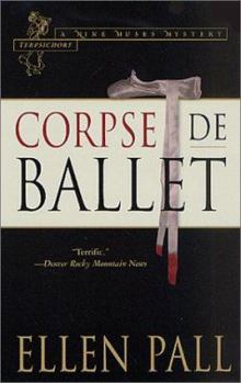Corpse de Ballet: A Nine Muses Mystery: Terpsichore (A Nine Muses Mystery) - Book #1 of the Nine Muses