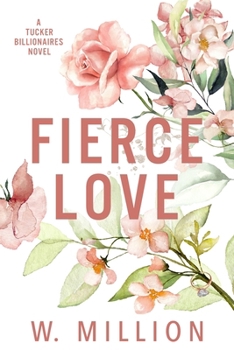 Fierce Love: Tucker Billionaires - Book #2 of the Tucker Billionaires