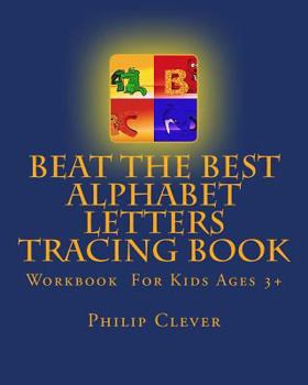 Paperback Beat The Best Alphabet Letters Tracing Book: Alphabet Letters Workbook For Kids Ages 3+ Book