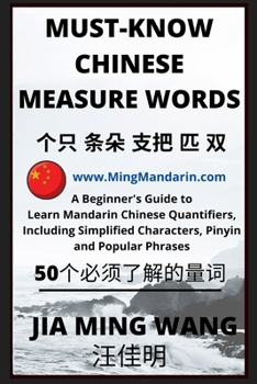 Paperback Must-Know Chinese Measure Words: A Beginner's Guide to Learn Mandarin Chinese Quantifiers, Including Simplified Characters, Pinyin and Popular Phrases [Large Print] Book