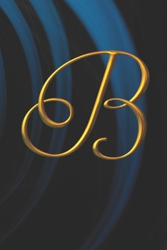 B: Cute Golden Initial Monogram Letter, Pretty Blank Lined Notebook, Writing Pad, Journal or Diary, A Composition Notebook Gift for Kids, Girls & ... - Size 6x9 inches - Soft Cover (Glossy)Pages