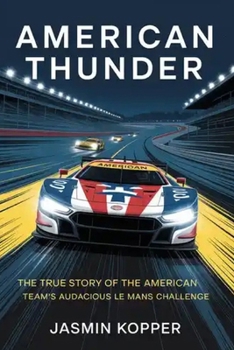 Paperback American Thunder: The True Story of the American Team's Audacious Le Mans Challenge Book