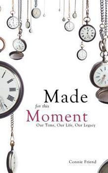 Paperback Made for This Moment: Our Time, Our Life, Our Legacy Book
