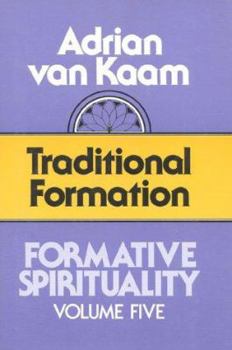Formative Spirituality V05: Traditional Formation (Formative Spirituality, Vol 5)