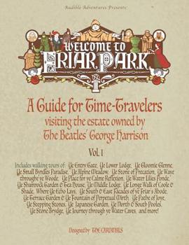 Paperback Welcome to Friar Park: A Guide for Time-Travelers visiting the estate owned by The Beatles' George Harrison Book