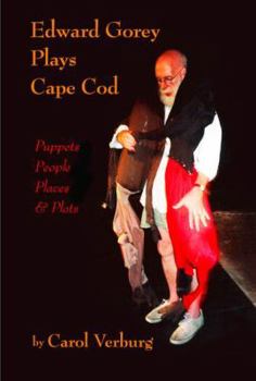 Paperback Edward Gorey Plays Cape Cod: Puppets, People, Places, & Plots Book