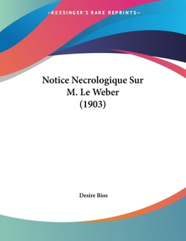 Paperback Notice Necrologique Sur M. Le Weber (1903) [French] Book
