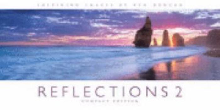Hardcover Reflections 2 Compact Edition: Inspiring Images by Ken Duncan Book