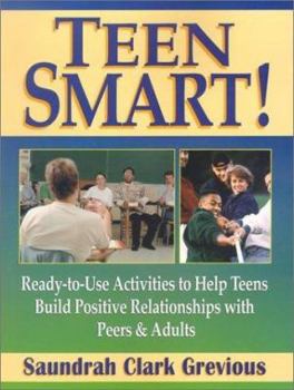 Paperback Teen Smart!: Ready-To-Use Activities to Help Teens Build Positive Relationships with Peers and Adults Book