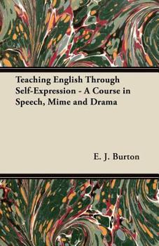 Paperback Teaching English Through Self-Expression - A Course in Speech, Mime and Drama Book