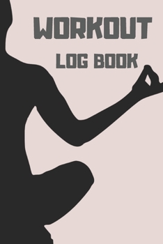 Workout Log Book: Bodybuilding Journal, Fitness Tracker Journal, Fitness Log Book, Gym Log Book For Men & Women, 6 x 9, 120 Pages