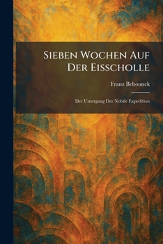 Paperback Sieben Wochen Auf Der Eisscholle: Der Untergang Der Nobile Expedition [German] Book