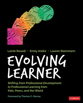 Paperback Evolving Learner: Shifting from Professional Development to Professional Learning from Kids, Peers, and the World Book