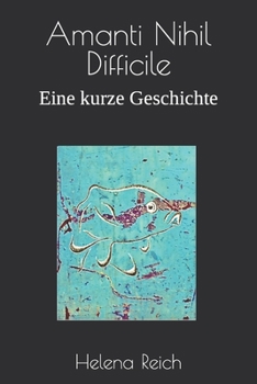 Paperback Amanti Nihil Difficile: Eine kurze Geschichte [German] Book