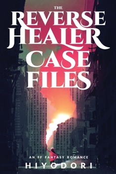 Paperback The Reverse Healer Case Files: An FF Fantasy Romance Book