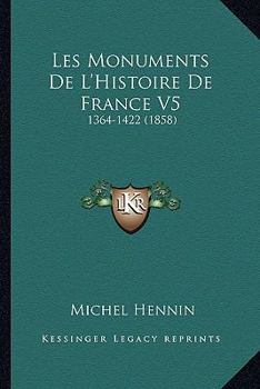 Paperback Les Monuments De L'Histoire De France V5: 1364-1422 (1858) [French] Book