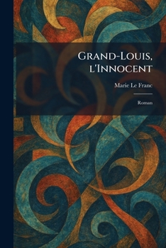 Grand-Louis, l'Innocent: Roman (French Edition)