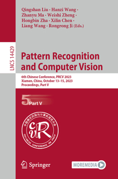 Paperback Pattern Recognition and Computer Vision: 6th Chinese Conference, Prcv 2023, Xiamen, China, October 13-15, 2023, Proceedings, Part V Book