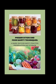 Paperback Preservation and Food Safety Techniques: A Guide On Food Safety Practice, Preservation And Storage Book