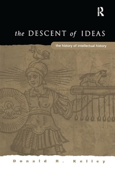 Hardcover The Descent of Ideas: The History of Intellectual History Book