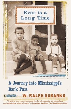 Paperback Ever Is a Long Time: A Journey Into Mississippi's Dark Past a Memoir Book
