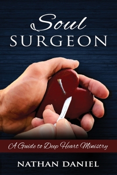 Paperback Soul Surgeon: A Guide to Deep Heart Ministry Book