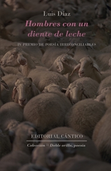 Paperback Hombres con un diente de leche: IV Premio de Poesía Irreconciliables [Spanish] Book