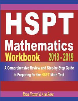 Paperback HSPT Mathematics Workbook 2018 - 2019: A Comprehensive Review and Step-by-Step Guide to Preparing for the HSPT Math Book