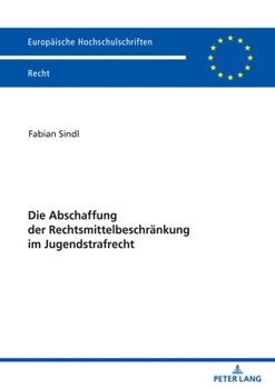Paperback Die Abschaffung der Rechtsmittelbeschraenkung im Jugendstrafrecht [German] Book