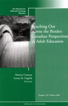 Paperback Reaching Out Across the Border: Canadian Perspectives in Adult Education: New Directions for Adult and Continuing Education, Number 124 Book