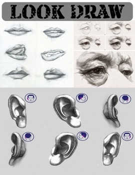 Paperback Look Draw: Step by step drawing eyes, ears, nose and mouth Book