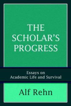 Paperback The Scholar's Progress: Essays on Academic Life and Survival Book