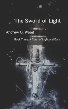 Paperback The Sword of Light: A Clash of Light and Dark Book