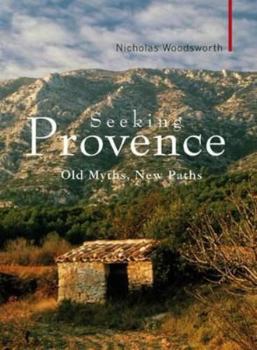 Hardcover Seeking Provence: Old Myths, New Paths Book