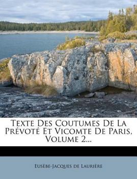 Paperback Texte Des Coutumes de la Pr?vot? Et Vicomte de Paris, Volume 2... [French] Book